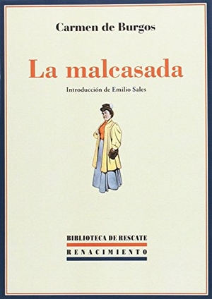 Burgos, Carmen De. La malcasada. Editorial Renacimiento, 2016.