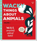 Wacky Things about Animals--Volume 1