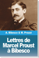 Lettres de Marcel Proust à Bibesco