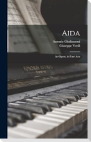 Aida: An Opera, in Four Acts