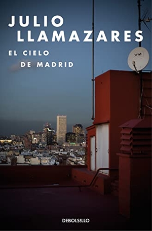 Llamazares, Julio. El cielo de Madrid. DeBolsillo, 2016.