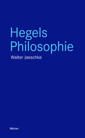 Jaeschke, Walter. Hegels Philosophie. Meiner Felix Verlag GmbH, 2019.