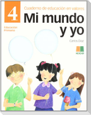 Mi mundo y yo, Educación en valores 4, Educación Primaria. Cuaderno
