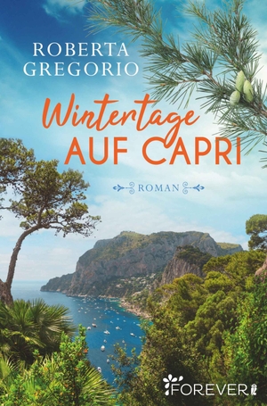 Gregorio, Roberta. Wintertage auf Capri. Forever, 2020.