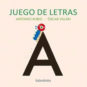 Rubio, Antonio / Óscar Villán. Juego de letras. Kalandraka Editora, 2019.