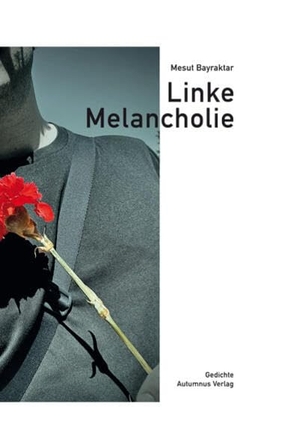 Bayraktar, Mesut. Linke Melancholie. Autumnus Verlag, 2025.