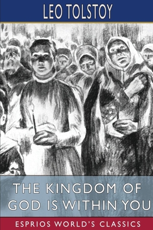 Tolstoy, Leo. The Kingdom of God is Within You (Esprios Classics) - Translated by Constance Garnett. Blurb, 2026.