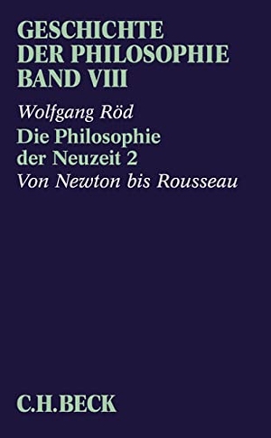 Röd, Wolfgang. Geschichte der Philosophie  Bd. 8: Die Philosophie der Neuzeit 2: Von Newton bis Rousseau. C.H. Beck, 2022.
