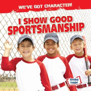 Taylor, Charlotte. I Show Good Sportsmanship. Gareth Stevens Publishing Lllp, 2020.