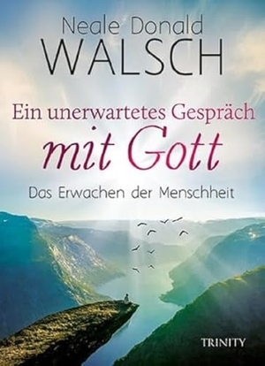 Walsch, Neale Donald. Ein unerwartetes Gespräch mit Gott - Das Erwachen der Menschheit. Trinity-Verlag, 2017.