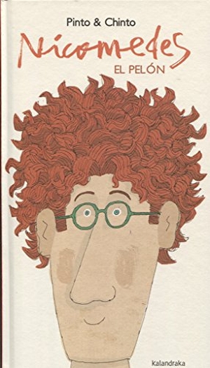 Chinto / Pinto. Nicomedes el pelón. Kalandraka Ediciones Andalucía, S.L., 2013.