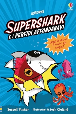 Punter, Russell. Supershark e i perfidi affondanavi. Usborne, 2025.