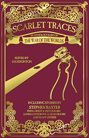 Baxter, Stephen / Culbard, Inj et al. Scarlet Traces - An Anthology Based on the War of the Worlds. Abaddon Books, 2019.
