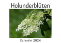 Holunderblüten (Wandkalender 2024, Kalender DIN A4 quer, Monatskalender im Querformat mit Kalendarium, Das perfekte Geschenk)