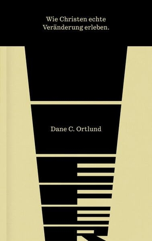 Ortlund, Dane. Tiefer - Wie Christen echte Veränderung erleben. Verbum Medien, 2024.