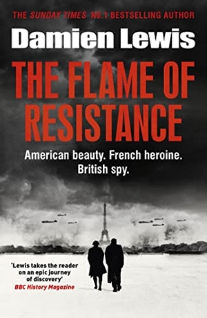 Lewis, Damien. The Flame of Resistance - American Beauty. French Hero. British Spy.. Yen Press, 2023.