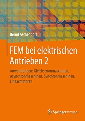Aschendorf, Bernd. FEM bei elektrischen Antrieben 2 - Anwendungen: Gleichstrommaschinen, Asynchronmaschinen, Synchronmaschinen, Linearmotoren. Springer Fachmedien Wiesbaden, 2014.