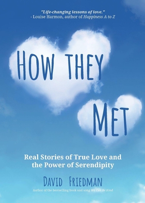 Friedman, David. How They Met - Real Storie of True Love and the Power of Serendipity. Library Tales Publishing, 2021.