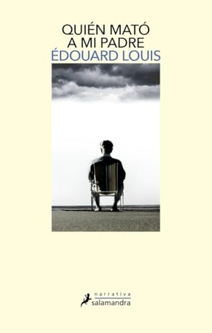 Louis, Édouard. Quién mató a mi padre. PUBLICACIONES Y EDICIONES SALAMANDRA S.A., 2019.