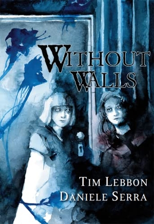 Lebbon, Tim. Without Walls. PS Publishing, 2022.