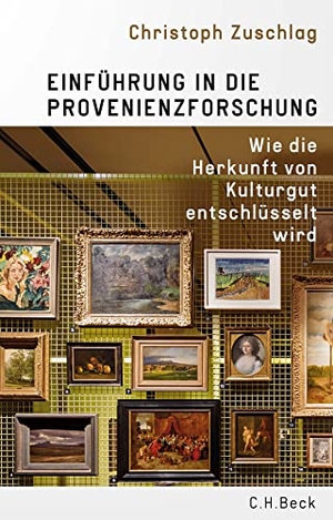 Zuschlag, Christoph. Einführung in die Provenienzforschung - Wie die Herkunft von Kulturgut entschlüsselt wird. C.H. Beck, 2022.