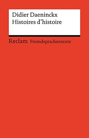 Daeninckx, Didier. Histoires d'histoire - Französischer Text mit deutschen Worterklärungen. B2-C1 (GER). Reclam Philipp Jun., 2007.