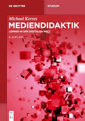 Kerres, Michael. Mediendidaktik - Lernen in der digitalen Welt. de Gruyter Oldenbourg, 2024.