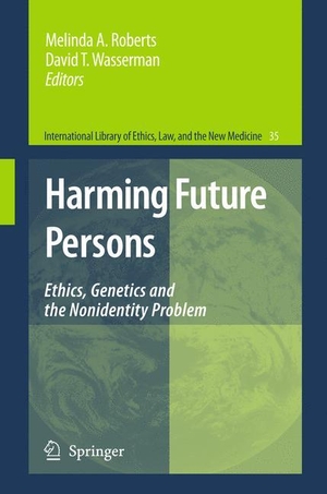 Wasserman, David T. / Melinda A. Roberts (Hrsg.). Harming Future Persons - Ethics, Genetics and the Nonidentity Problem. Springer Netherlands, 2011.