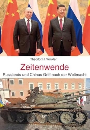 Winkler, Theodor H.. Zeitenwende - Russlands und Chinas Griff nach der Weltmacht. Lit Verlag, 2023.