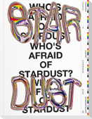 Who's Afraid Of Stardust?