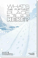 What's The Furthest Place From Here? Volume 3