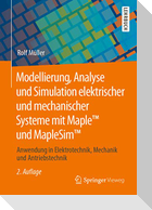 Modellierung, Analyse und Simulation elektrischer und mechanischer Systeme mit Maple(TM) und MapleSim(TM)