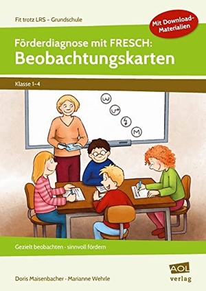 Maisenbacher, Doris / Marianne Wehrle. Förderdiagnose mit FRESCH: Beobachtungskarten - Gezielt beobachten - sinnvoll fördern (1. bis 4. Klasse). scolix, 2021.