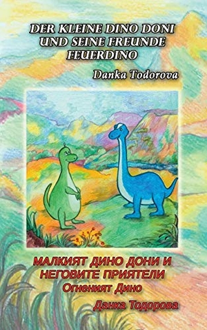 Todorova, Danka. Der kleine Dino Doni und seine Freunde - deutsch-bulgarisch. Books on Demand, 2018.