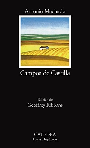 Machado, Antonio. Campos de Castilla. Ediciones Cátedra, 1989.