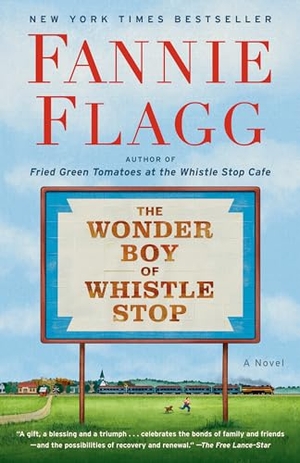 Flagg, Fannie. The Wonder Boy of Whistle Stop - A Novel. Random House USA Inc, 2021.