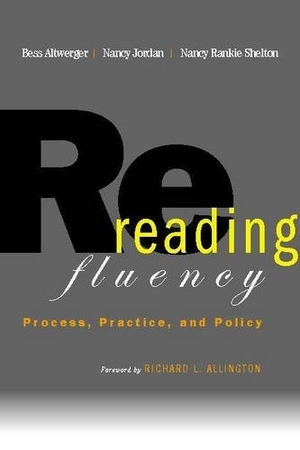 Altwerger, Bess / Allington, Richard L et al. Rereading Fluency - Process, Practice, and Policy. Heinemann Educational Books, 2007.