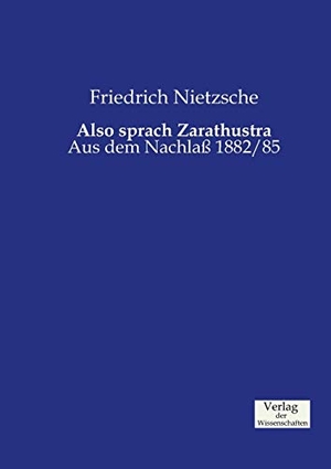 Nietzsche, Friedrich. Also sprach Zarathustra - Aus dem Nachlaß 1882/85. Vero Verlag, 2019.