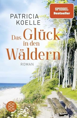 Koelle, Patricia. Das Glück in den Wäldern - Ein Sehnsuchtswald-Roman | Ein Buch wie Wellness für die Seele. FISCHER Taschenbuch, 2023.
