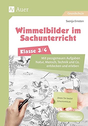 Ernsten, Svenja. Wimmelbilder im Sachunterricht - Klasse 3/4 - Mit passgenauen Aufgaben Natur, Mensch, Technik und Co. entdecken und erleben. Auer Verlag i.d.AAP LW, 2021.