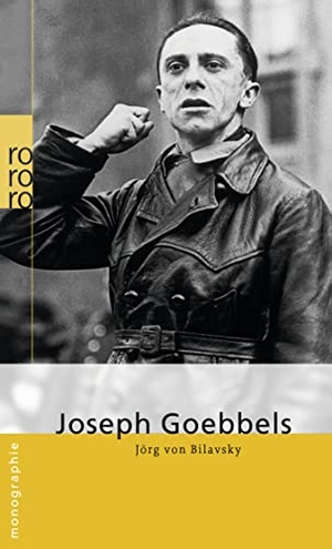 Bilavsky, Jörg von. Joseph Goebbels. Rowohlt Taschenbuch, 2009.