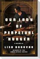 Our Lady of Perpetual Hunger: A Memoir