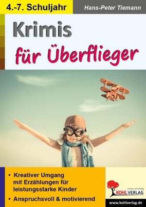 Tiemann, Hans-Peter. Krimis für Überflieger - Kreativer Umgang mit Erzählungen für leistungsstarke Kinder. Kohl Verlag, 2020.