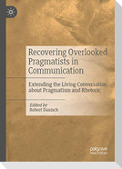 Recovering Overlooked Pragmatists in Communication