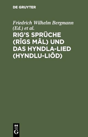 Saemund / Friedrich Wilhelm Bergmann (Hrsg.). Rig¿s Sprüche (Rîgs Mâl) und das Hyndla-Lied (Hyndlu-Liôd) - Zwei social-ethische Gedichte der Saemunds-Edda. De Gruyter Mouton, 1876.