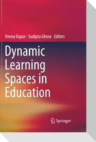 Dynamic Learning Spaces in Education