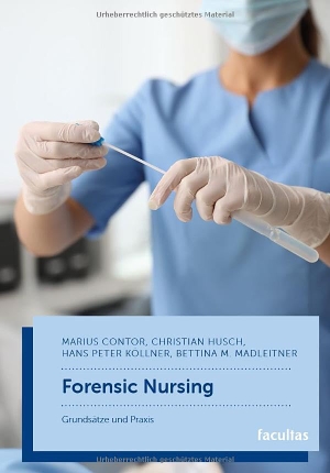 Contor, Marius / Husch, Christian et al. Forensic Nursing - Grundsätze und Praxis. facultas.wuv Universitäts, 2026.