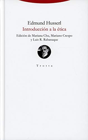 Husserl, Edmund. Introducción a la ética. Editorial Trotta, S.A., 2020.