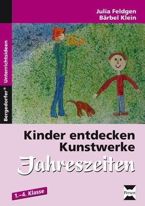 Klein, Julia / Bärbel Feldgen. Kinder entdecken Kunstwerke: Jahreszeiten - 1. bis 4. Klasse. Persen Verlag i.d. AAP, 2012.