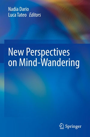 Tateo, Luca / Nadia Dario (Hrsg.). New Perspectives on Mind-Wandering. Springer International Publishing, 2023.